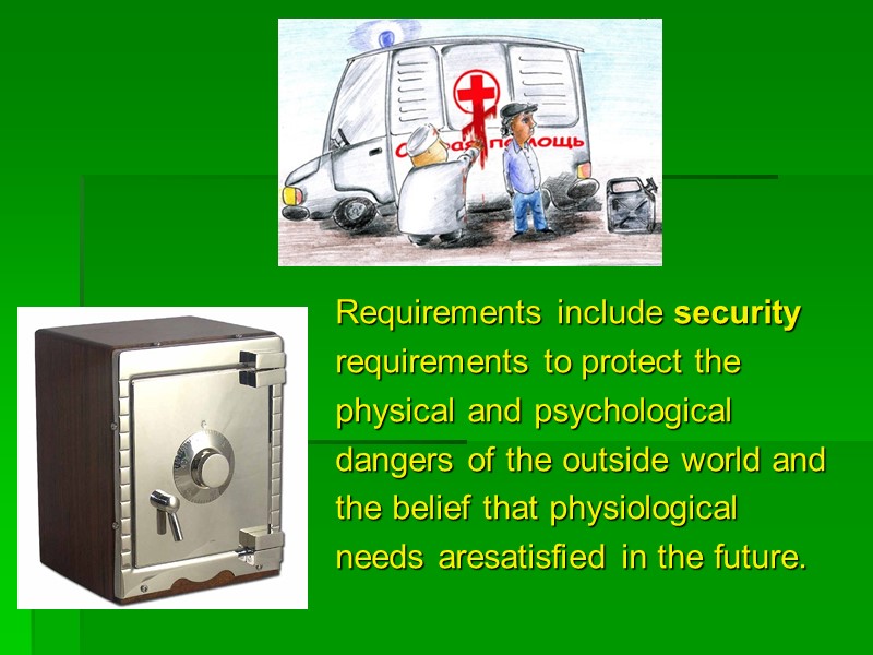 Requirements include security requirements to protect the physical and psychological dangers of the outside